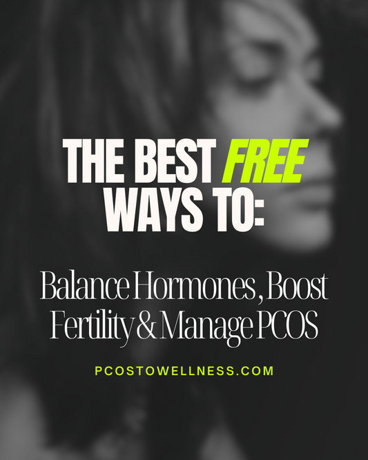 The Best FREE ways to Balance Hormones, Boost Fertility and Manage PCOS Symptoms