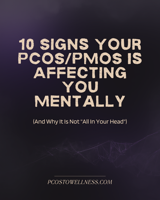 10 Signs Your PCOS/ PMOS Is Affecting You Mentally (And Why It Is Not "All In Your Head"